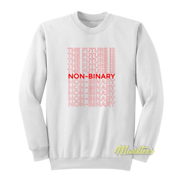 The Future Is Non Binary Genderless Sweatshirt