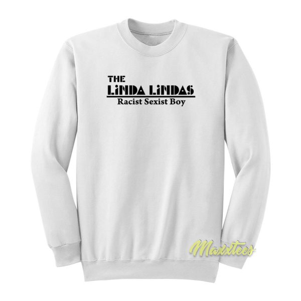 The Linda Lindas Racist Sexist Boys Sweatshirt