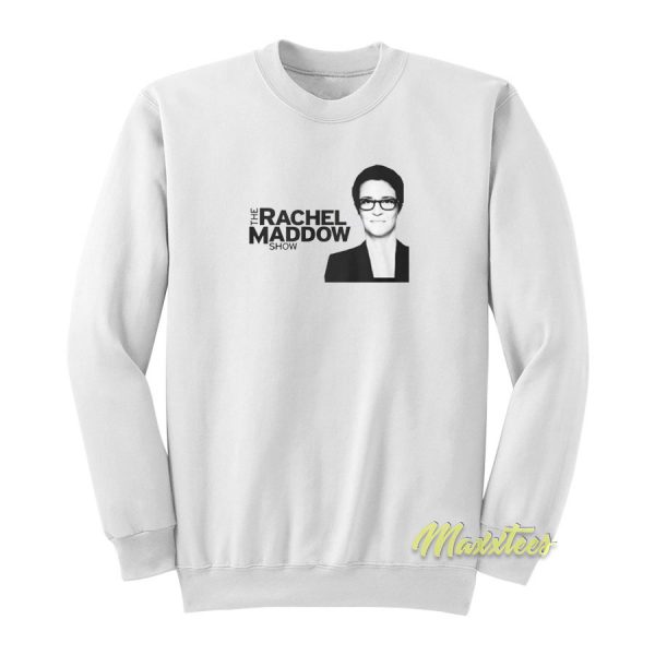 The Rachel Maddow Show Photo Sweatshirt