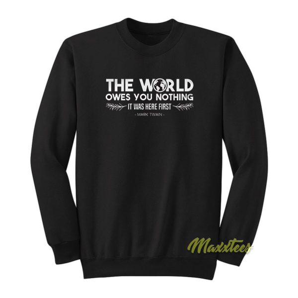 The World Owes You Nothing Sweatshirt