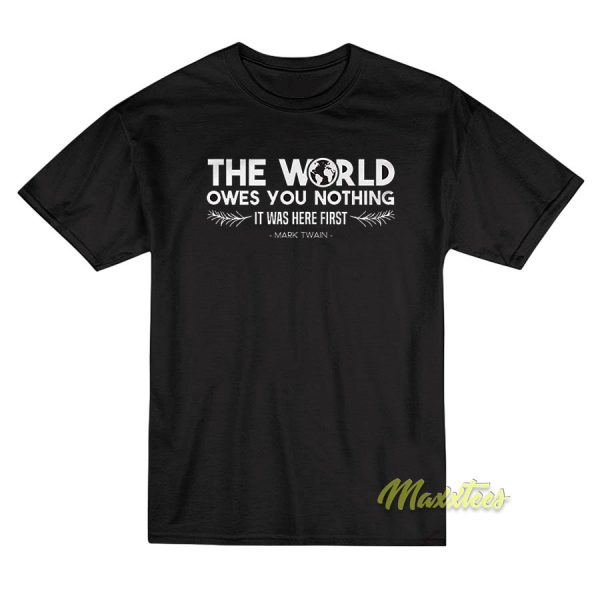 The World Owes You Nothing T-Shirt