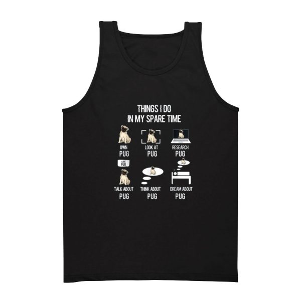 Things I Do In My Spare Time Pug Tank Top