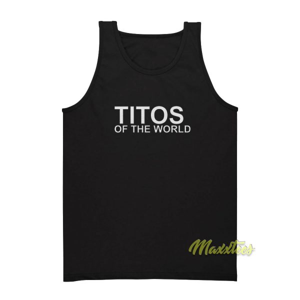 Titos Of The World Tank Top