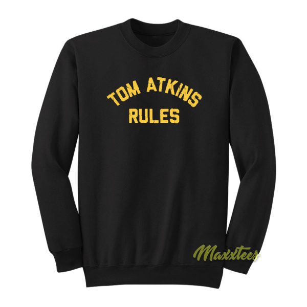 Tom Atkins Rules Sweatshirt