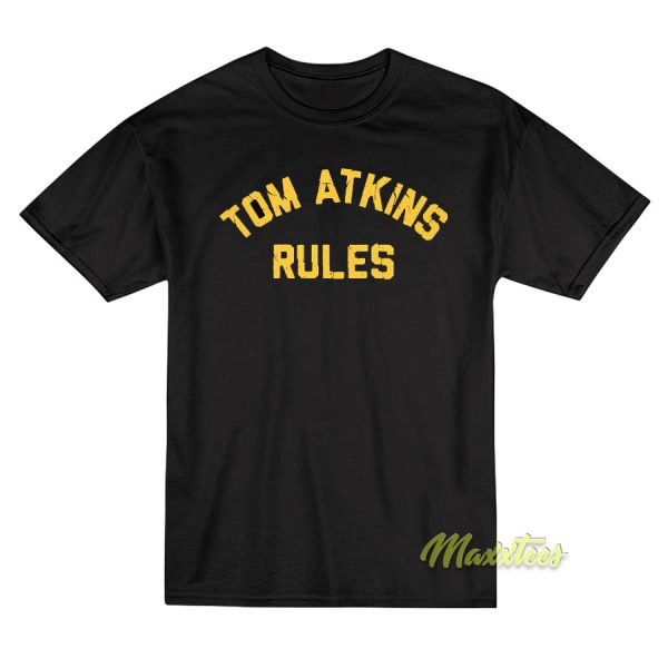 Tom Atkins Rules T-Shirt