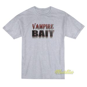 Vampire Bait T-Shirt - For Men or Women 