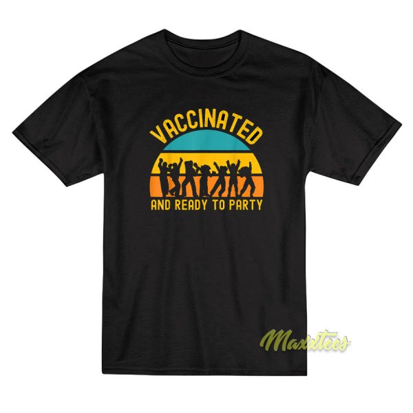 Vintage Vaccinated and Ready To Party T-Shirt