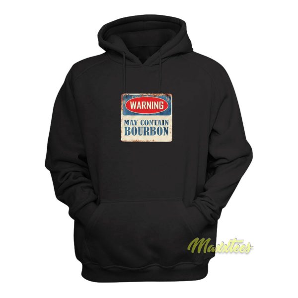 Warning May Contain Bourbon Hoodie