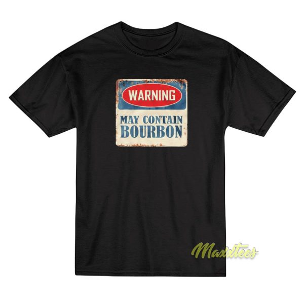 Warning May Contain Bourbon T-Shirt