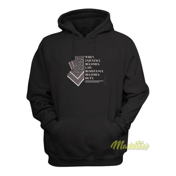 When Injustice Becomes Law Resistance Hoodie