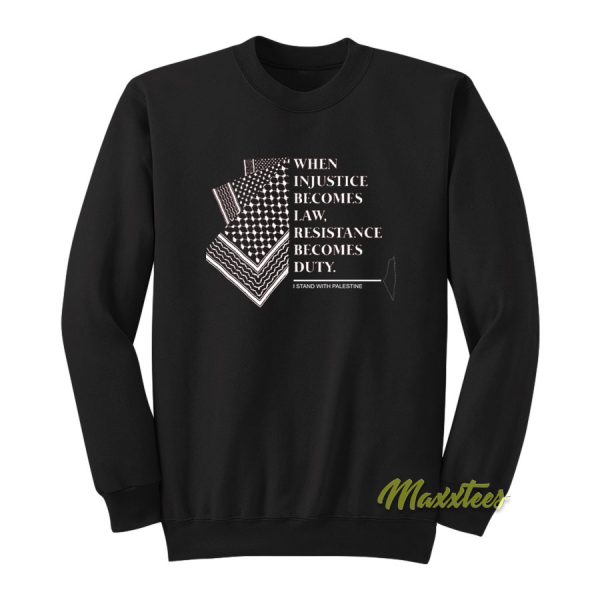 When Injustice Becomes Law Resistance Sweatshirt