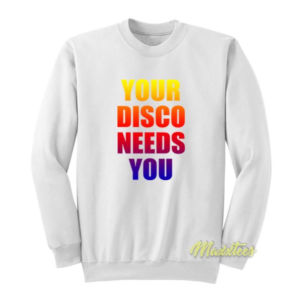 Your Disco Needs You Sweatshirt
