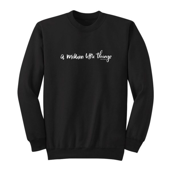 A Million Little Things Sweatshirt