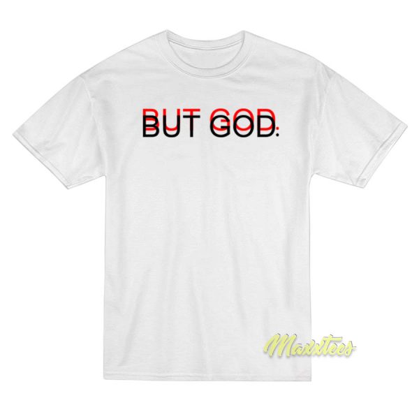 But God Unisex T-Shirt