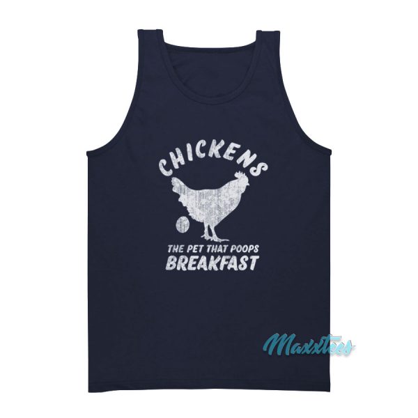 Chickens The Pet That Poops Breakfast Tank Top