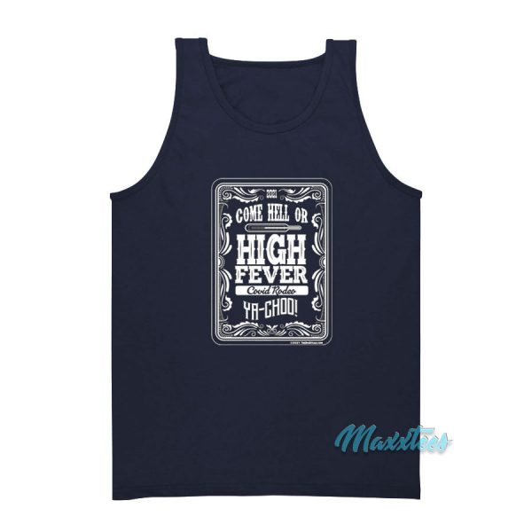Come Hell Or High Fever Covid Rodeo Tank Top