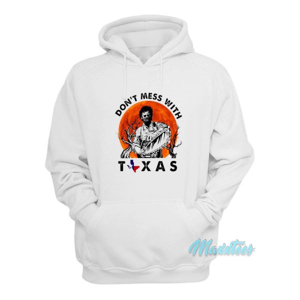 Don't Mess With Texas Leatherface Hoodie