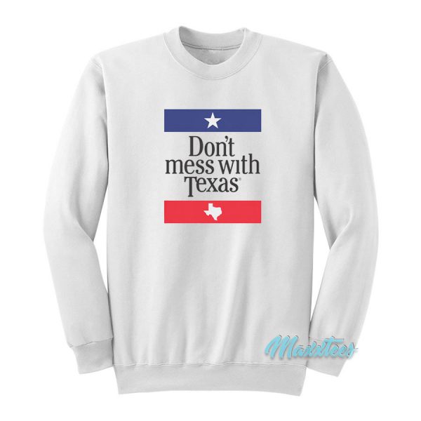 Don't Mess With Texas Sweatshirt