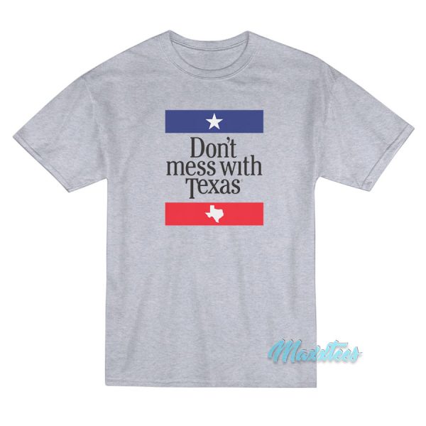 Don't Mess With Texas T-Shirt