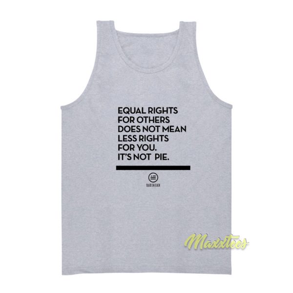 Equal Rights For Others Does Not Mean Less Tank Top