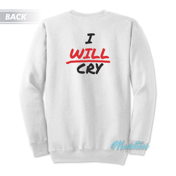 Don't Fuck With Me I Will Cry Sweatshirt