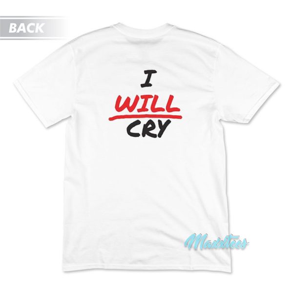 Don't Fuck With Me I Will Cry T-Shirt