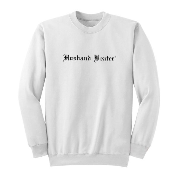 Husband Beater Sweatshirt