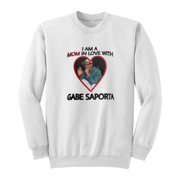 I Am A Mom In Love With Gabe Saporta Sweatshirt