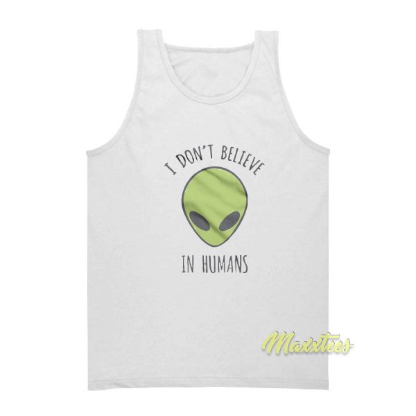 I Don't Believe In Humans Tank Top