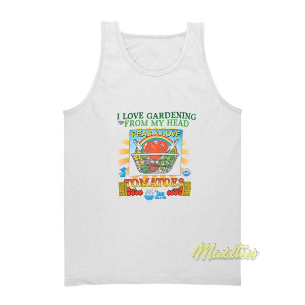 I Love Gardening From My Head Peas and Love Tank Top