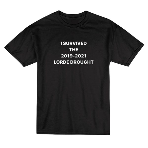 I Survived 2019-2021 Lorde Drought T-Shirt