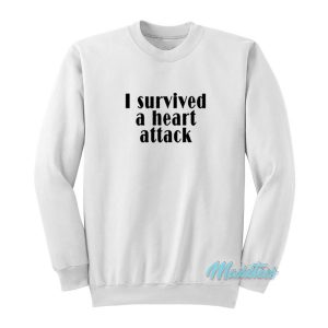I Survived A Heart Attack Sweatshirt