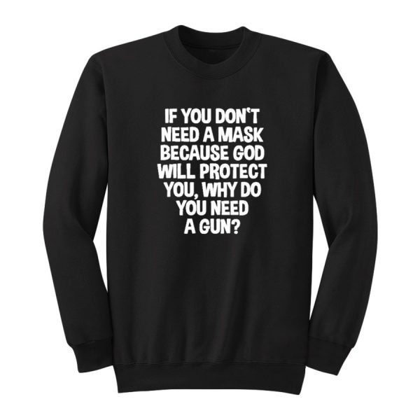 If You Don't Need A Mask Because God Protect Sweatshirt