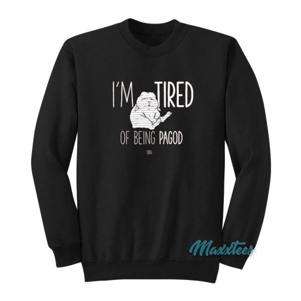 I'm Tired Of Being Pagod Sweatshirt