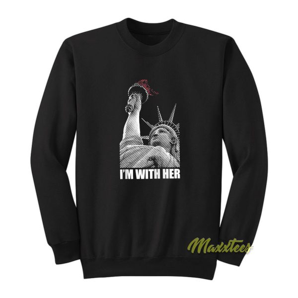 I'm With Her Statue Of Liberty Immigrant Sweatshirt