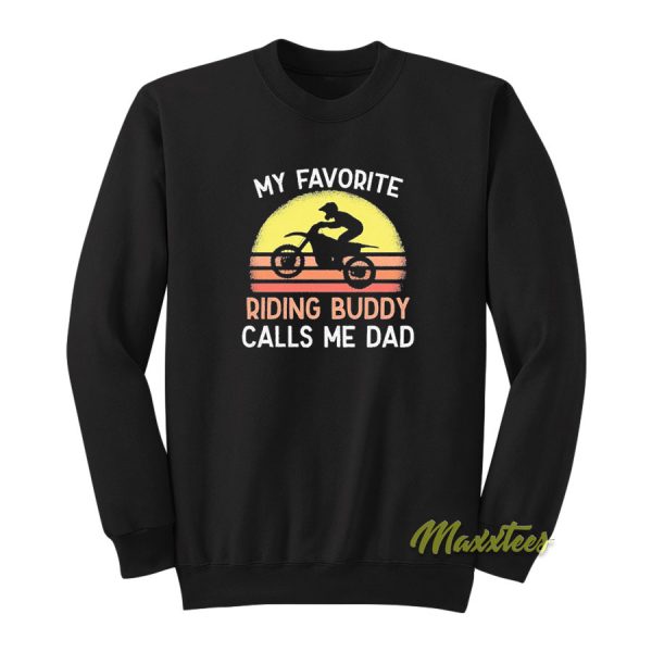 My Favorite Riding Buddies Call Me Dad Sweatshirt