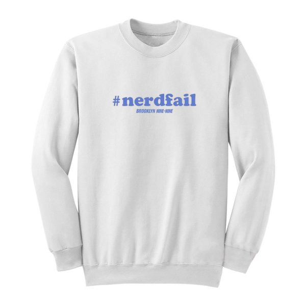 Nerd Fail Brooklyn Nine Nine Sweatshirt