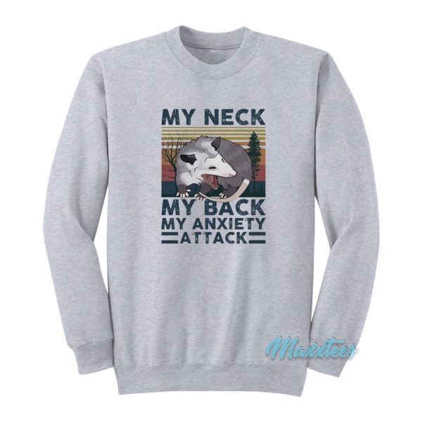 My Neck My Back My Anxiety Attack Opossum Sweatshirt