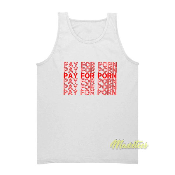Pay For Porn Tank Top