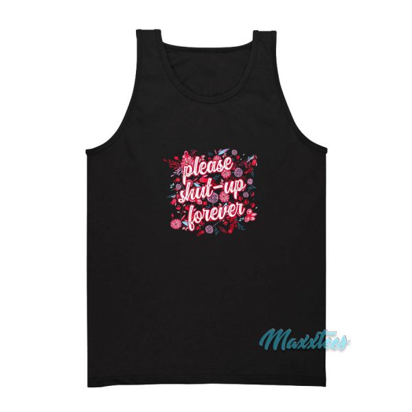 Please Shut up Forever Tank Top