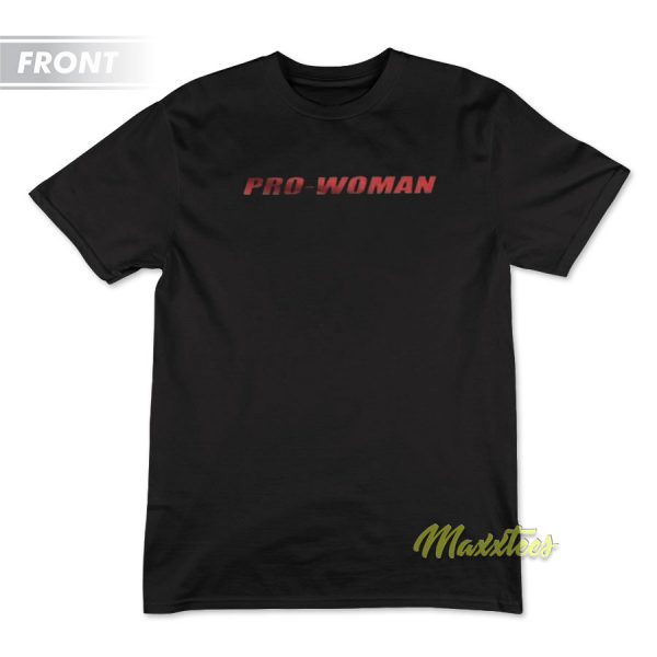 Pro Woman Women Do Not Have To T-Shirt