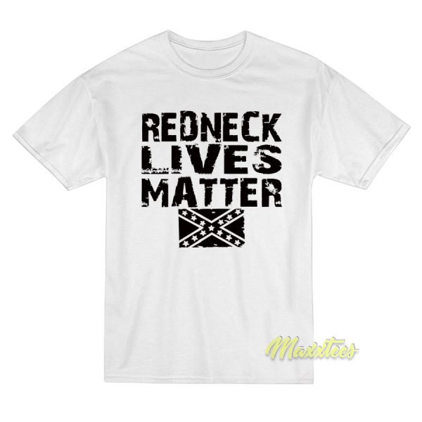 Redneck Lives Matter T-Shirt
