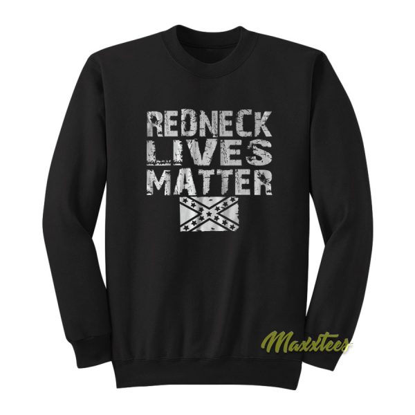 Redneck Lives Matter Sweatshirt