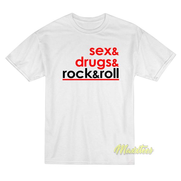 Sex and Drugs Rock and Roll T-Shirt