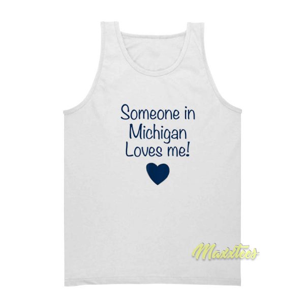 Someone In Michigan Loves Me Tank Top