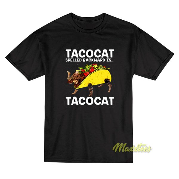 Taco Cat Spelled Backward Is Taco Cat T-Shirt