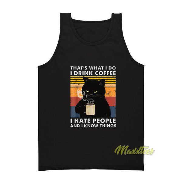 That's What I Do I drink Coffe I Hate People Tank Top