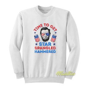 Time To Get Star Spangled Hammered Sweatshirt