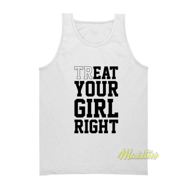 Treat Your Girl Right Tank Top