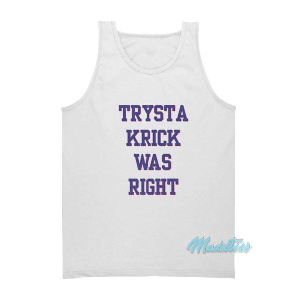 Trysta Krick Was Right Tank Top